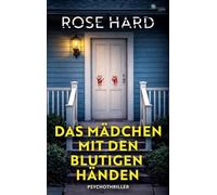 Das Mädchen mit den blutigen Händen (- Psychothriller -)