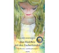 Das Mädchen mit den Zauberhänden: Ein Märchen- und Metaphernbuch