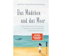 Das Mädchen und das Meer: Eine märchenhafte Erzählung über das Wunder der Unsterblichkeit und den Sinn des Lebens