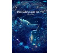 Das Mädchen und der Wolf: Ayla und Yuna