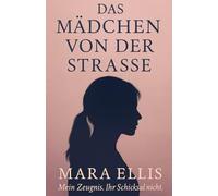 Das Mädchen von der Straße: Eine wahre Geschichte über Kontrolle, Angst und Überleben