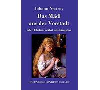 Das Mädl Aus Der Vorstadt Oder Ehrlich Währt Am Längsten