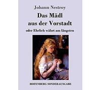 Das Mädl Aus Der Vorstadt Oder Ehrlich Währt Am Längsten