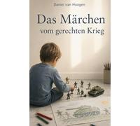 Das Märchen vom gerechten Krieg: Eine literarische Novelle in Fragmenten