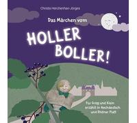 Das Märchen vom Holler Boller!: erzählt in Hochdeutsch und Rhöner Platt
