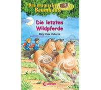 Das magische Baumhaus (Band 63) - Die letzten Wildpferde Reise mit Anne und Philipp in die Mongolei! - Kinderbuch zum Vorlesen und ersten Selberlesen für Kinder ab 8 Jahren - Mary Pope Osborne - Loewe