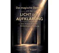 Das magische Denken und das Licht der Aufklärung: Eine Analyse modernen Wirklichkeitsvermeidung