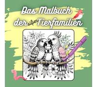 Das Malbuch der süßen Tierfamilien / kleine und große Familien der Tiere: Ausmalbuch mit 50 schönen Bildern im Format 8,5x8,5inch/ 21,6x21,6 cm für ... Hühner, Chinchilla, Schildkröten uvm