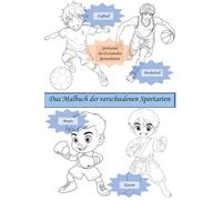 Das Malbuch der verschiedenen Sportarten: Das perfekte Malbuch für unterwegs. DIN A5 angelehntes Malbuch mit 80 verschiedene Sportmotive für den absoluten Malspaß.