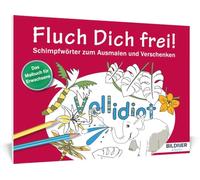 Das Malbuch für Erwachsene: Fluch Dich frei - Vollidiot!: Schimpfwörter zum Ausmalen und Verschenken