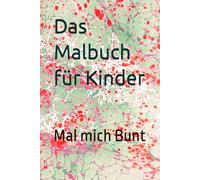 Das Malbuch für Kinder: Mal mich bunt