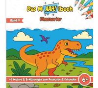 Das Malbuch mit dem AAH! - Dinosaurier: Malbuch für Kinder - 49 Motive über Dinosaurier, ihre Lebensweise und Lebensort zum Ausmalen - Kreatives ... die Grundschule, Jungen & Mädchen ab 6 Jahren