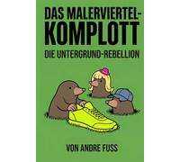 Das Malerviertel-Komplott: Die Untergrund-Rebellion