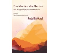 Das Manifest des Messias: Die Bergpredigt Jesu neu entdeckt - Bd. 2 (Matthäusevangelium 6)
