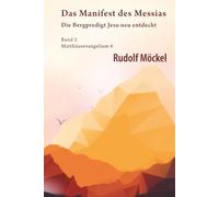 Das Manifest des Messias: Die Bergpredigt Jesu neu entdeckt - Bd. 2 (Matthäusevangelium 6)