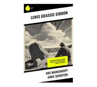 Das Manuskript eines Schotten: Sonnenuntergangslied, Wolken über dem Tal & Grauer Granit (Komplette Trilogie)