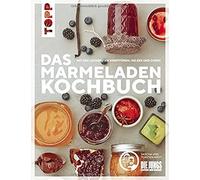 Das Marmeladen-Kochbuch. Mit Den Leckersten Konfitüren, Gelees Und Curds Der Blogger Von "Die Jungs Kochen Und Backen