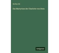 Das Martyrium der Charlotte von Stein