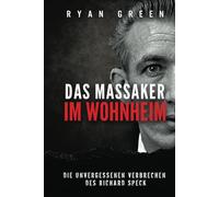 Das Massaker Im Wohnheim: Die Unvergessenen Verbrechen Des Richard Speck