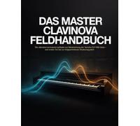 Das Master Clavinova Feldhandbuch: Der ultimative technische Leitfaden zur Beherrschung der Yamaha CLP-800-Serie - vom ersten Ton bis zur fortgeschrittenen Studiointegration