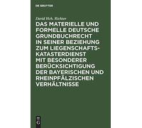 Das Materielle Und Formelle Deutsche Grundbuchrecht In Seiner Beziehung Zum Liegenschaftskatasterdienst Mit Besonderer Berücksichtigung Der Bayerischen Und Rheinpfälzischen Verhältnisse