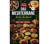 Das Mediterrane Küche Kochbuch Spanien Italien Griechenland