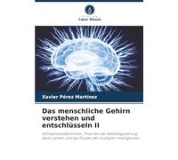 Das menschliche Gehirn verstehen und entschlüsseln II: Achtsamkeitstechniken, Theorien der Selbstregulierung beim Lernen und das Projekt der multiplen Intelligenzen