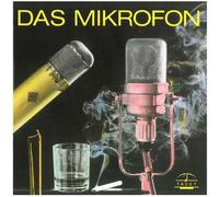 Das Mikrophon Vol. 1 : Anthologie Sonore Des Micros De 1927 A Nos Jours