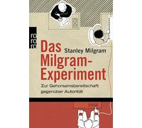 Stanley Milgram – Das Milgram-Experiment – Zur Gehorsamsbereitschaft gegenüber Autorität – Poche