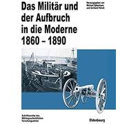 Das Militär Und Der Aufbruch In Die Moderne 1860 Bis 1890