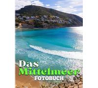 Das Mittelmeer Fotobuch: Fotoalbum-Sammlung Von Meeresgebieten Mit 40 Hochwertigen Und Schoenen Bildern Geschenke Zur Dekoration Und Entspannung