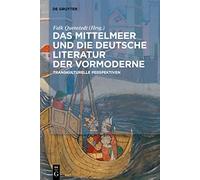 Das Mittelmeer Und Die Deutsche Literatur Der Vormoderne: Transkulturelle Perspektiven