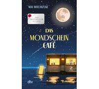 Das Mondscheincafé: Die deutsche Ausgabe des internationalen Bestsellers 'The Full Moon Coffee Shop'