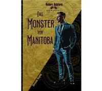 Das Monster von Manitoba | Christian Huyeng Christian Huyeng (Auteur)