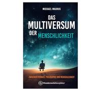 Das Multiversum der Menschlichkeit: Zwischen Sternen, Philosophie und Menschlichkeit