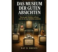 Das Museum der guten Absichten