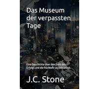 Das Museum der verpassten Tage: Eine Geschichte über den Preis des Erfolgs und die Rückkehr zu sich selbst.