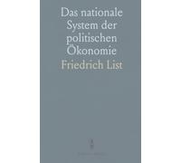 Das nationale System der politischen Ökonomie: Eine verständliche Einführung in Staat, Kapital und Produktion und ihre Folgen für das Gemeinwohl