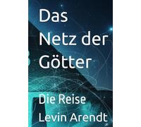 Das Netz der Götter: Die Reise