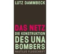 Das Netz, Die Konstruktion Des Unabombers Lutz Dammbeck, Theodore John Kaczynski (Auteur)