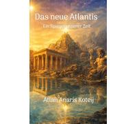 Das neue Atlantis: Ein Spiegel unserer Zeit