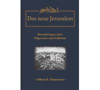 Das neue Jerusalem: Betrachtungen einer Pilgerreise nach Palästina