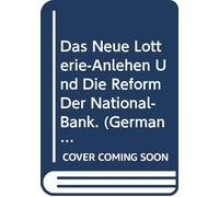 Das Neue Lotterie-Anlehen Und Die Reform Der National-Bank. (German Edition)