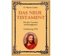 Das Neue Testament. Mit Den Vorreden Und Randglossen. Textfassung 1912.