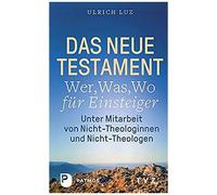 Das Neue Testament - Wer, Was, Wo Für Einsteiger