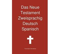 [[Das Neue Testament Zweisprachig Deutsch Spanisch]] [By: Transcripture International] [December, 2012]
