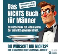 Das NICHTS Buch für Männer: Das Geschenk für jeden Mann, der sich NIX gewünscht hat.