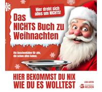 Das NICHTS Buch zu Weihnachten - Das Lustige Weihnachtsgeschenk für Männer, Frauen, Papa, Mama & Kollegen: Die Geschenkidee für alle, die schon alles haben. Ideal auch als Wichtelgeschenk.