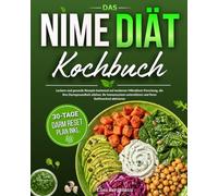 Das NiMe Diät Kochbuch: Leckere und gesunde Rezepte auf Basis der Mikrobiom-Forschung, die Ihre Darmgesundheit stärken, Ihr Immunsystem unterstützen und den Stoffwechsel aktivieren