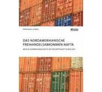 Das Nordamerikanische Freihandelsabkommen Nafta. Welche Auswirkungen Hat Es Auf Die Wirtschaft In Den Usa?